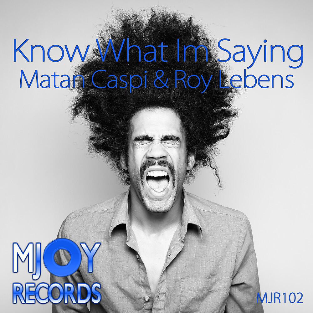 Matan Caspi & Roy Lebens - Know What Im Saying (Radio Mix)