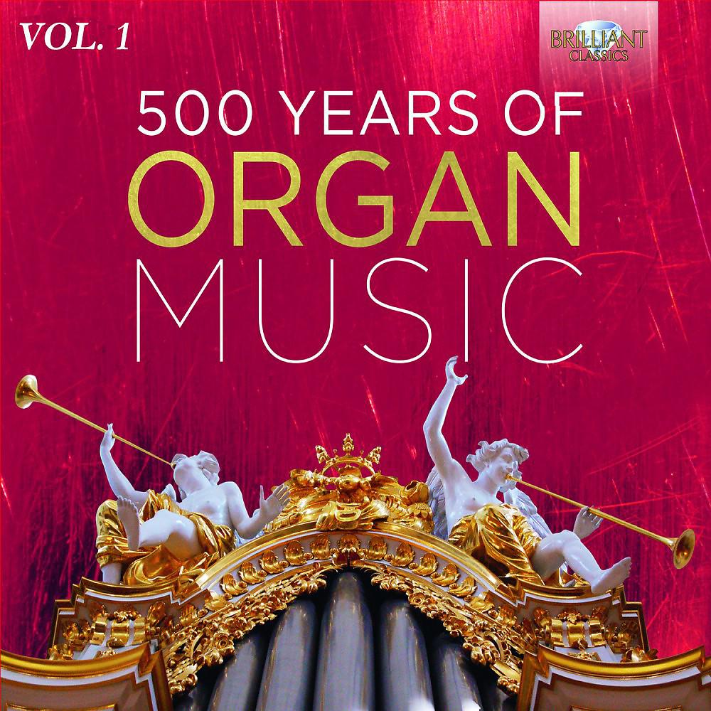 Постер альбома 500 Years of Organ Music, Vol. 1