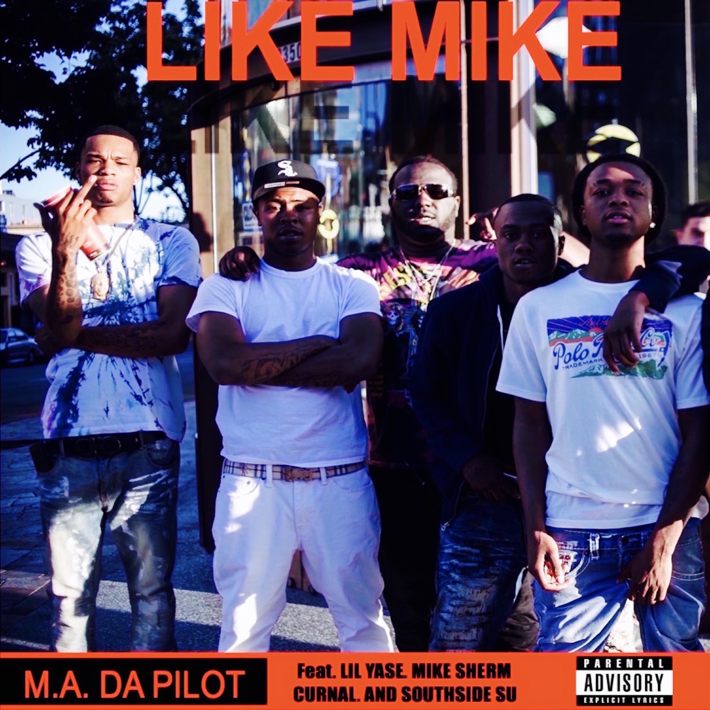 M.A. DA Pilot - Like Mike (feat. Lil Yase, Mike Sherm, Curnal & Southside Su)