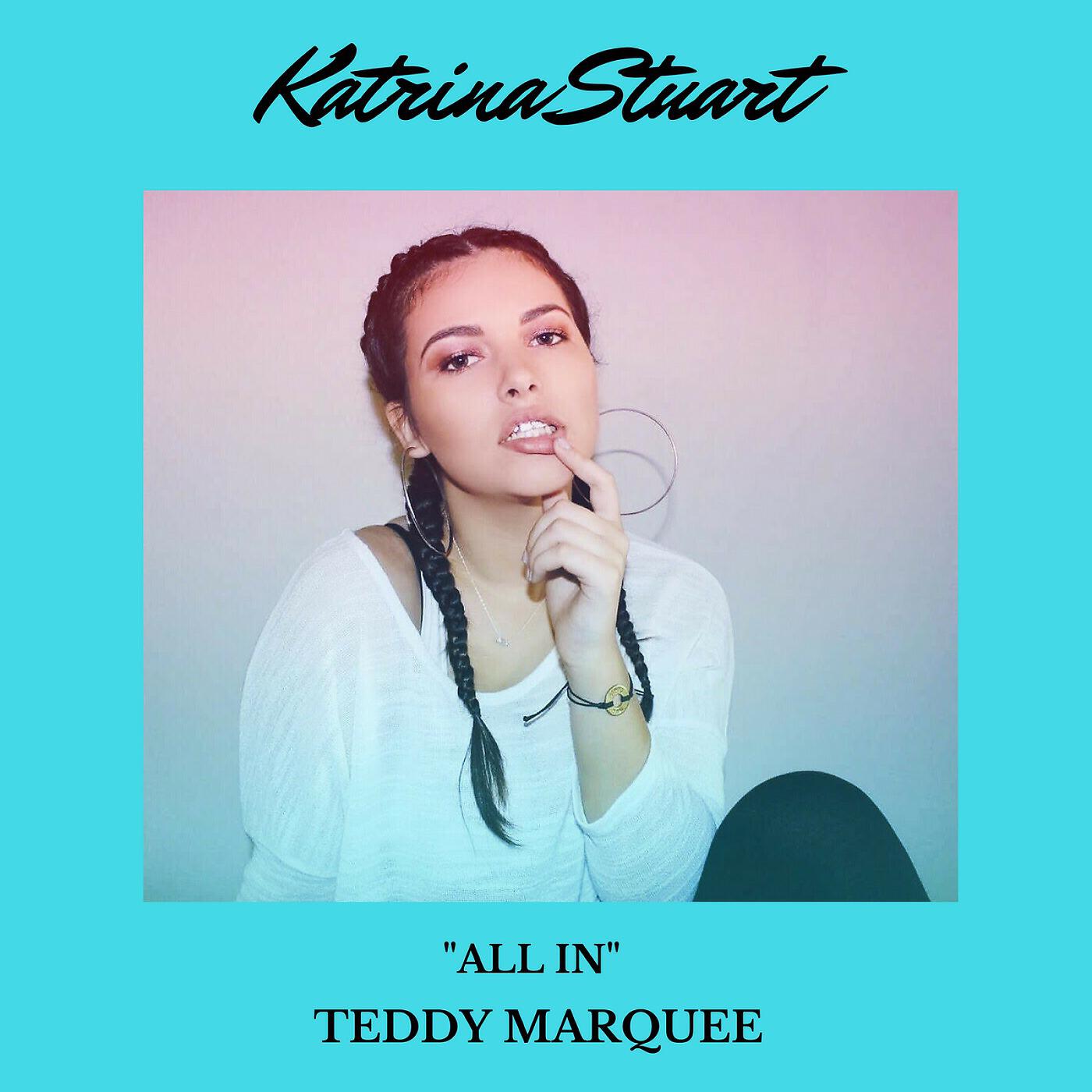 Katrina Stuart & Teddy Marquee - All In
