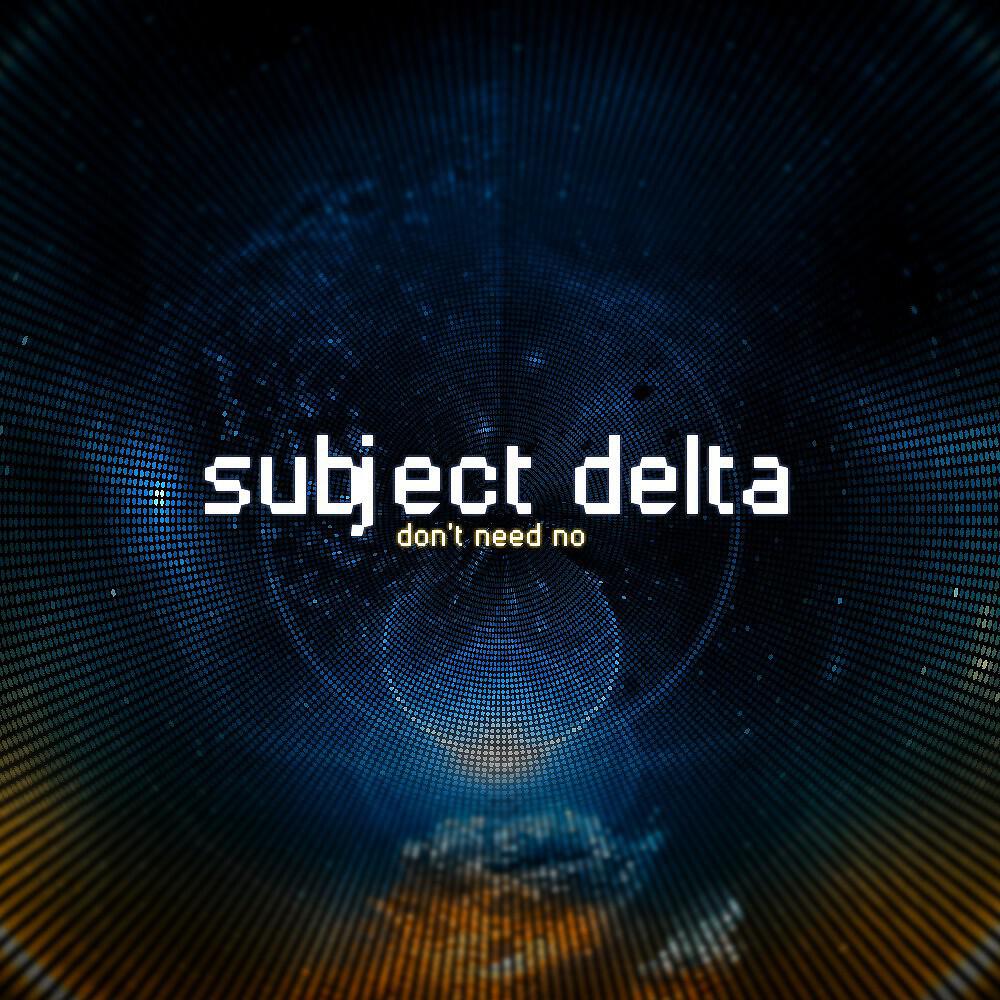 Subject Delta - Don't Need No (DJ Sakin & Stereoliner Remix)