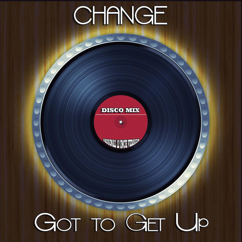 Change - Got to Get Up (Re-Tide In-Da Club Remix)