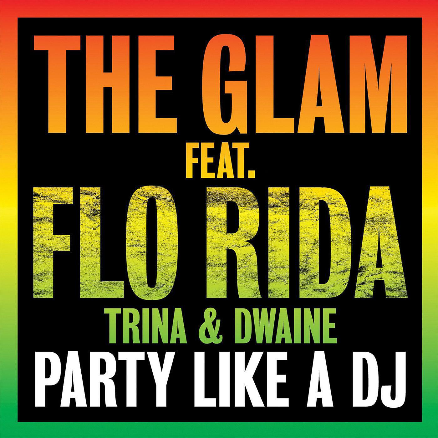 The Glam - Party Like a DJ (feat. Flo Rida, Trina & Dwaine) [Radio Killer Extended Mix]