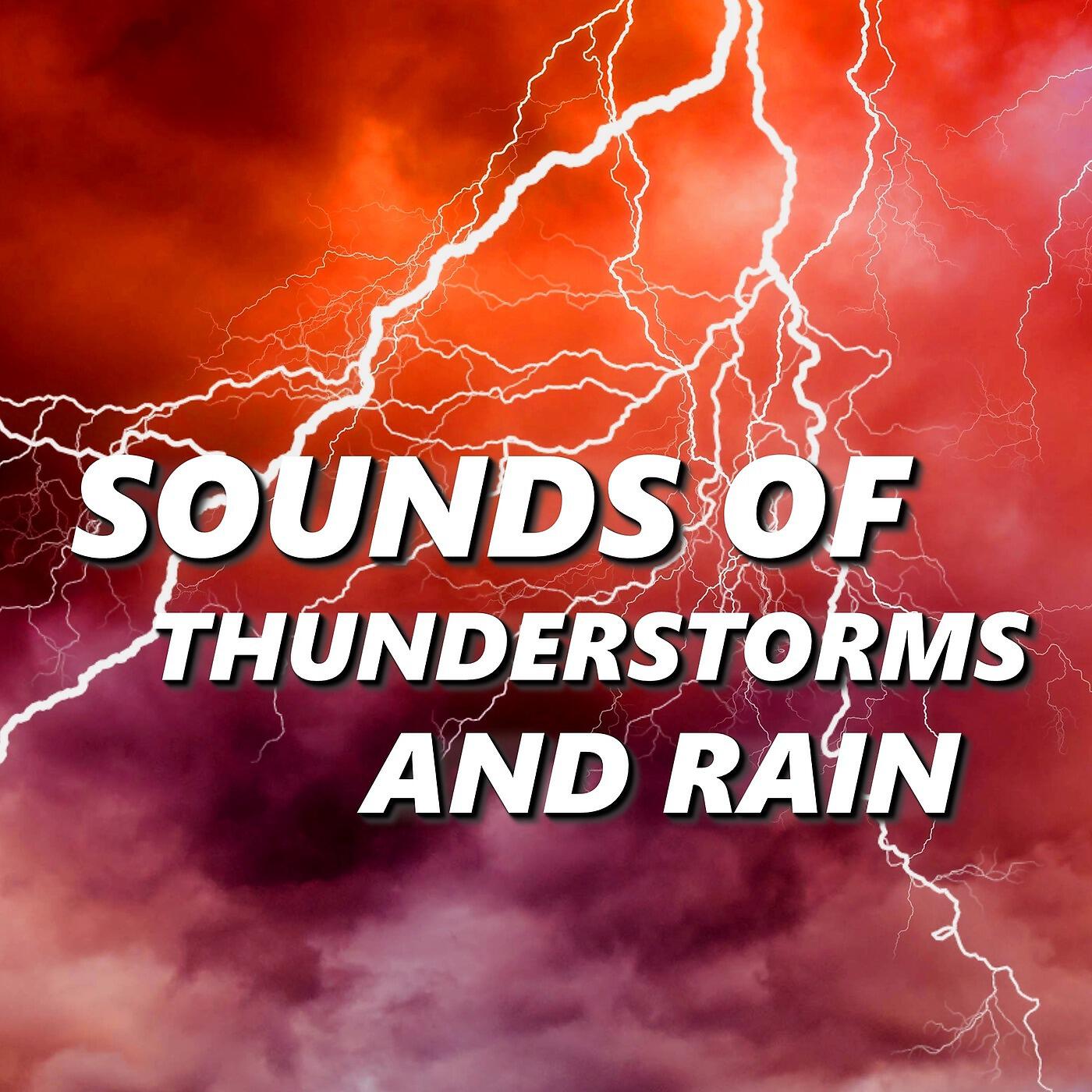 Sounds of Thunderstorms & Rain - Thunder Sounds
