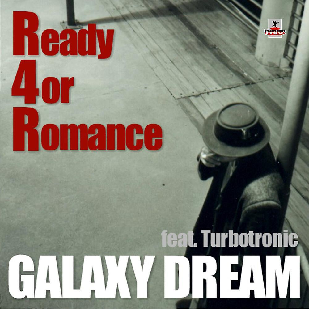 Galaxy Dream - Ready 4 Romance (Turbotronic Radio Edit)