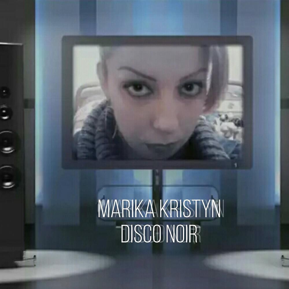 Альбом Disco Noir исполнителя Marika Kristyn