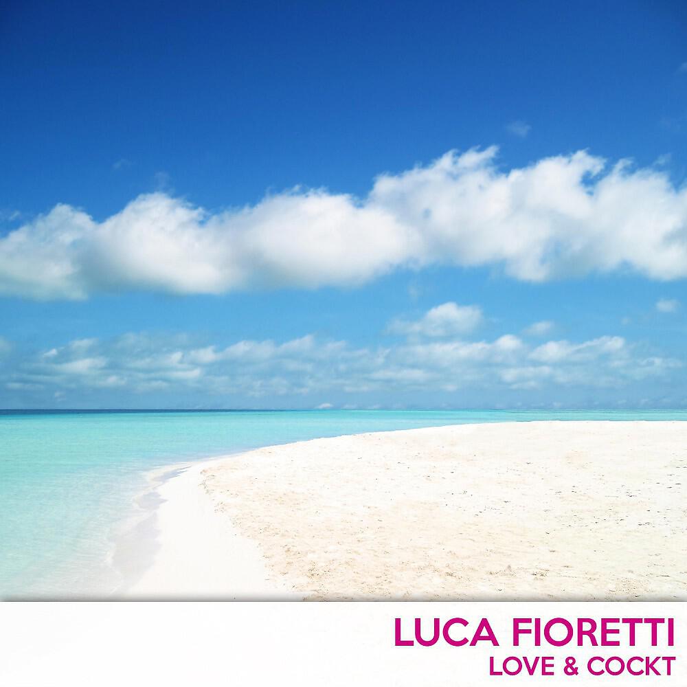 Luca Fioretti - Love & Cokt (Original Mix)