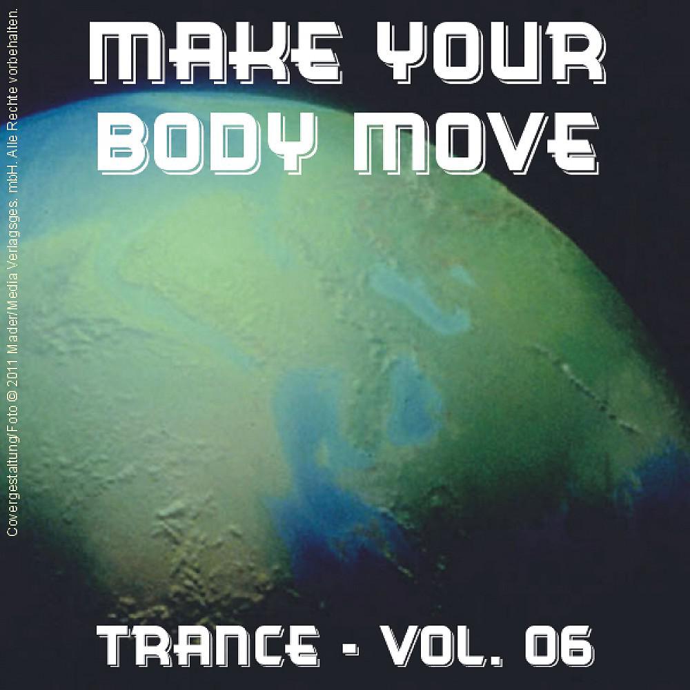 Постер альбома Make Your Body Move - Trance; Vol. 06