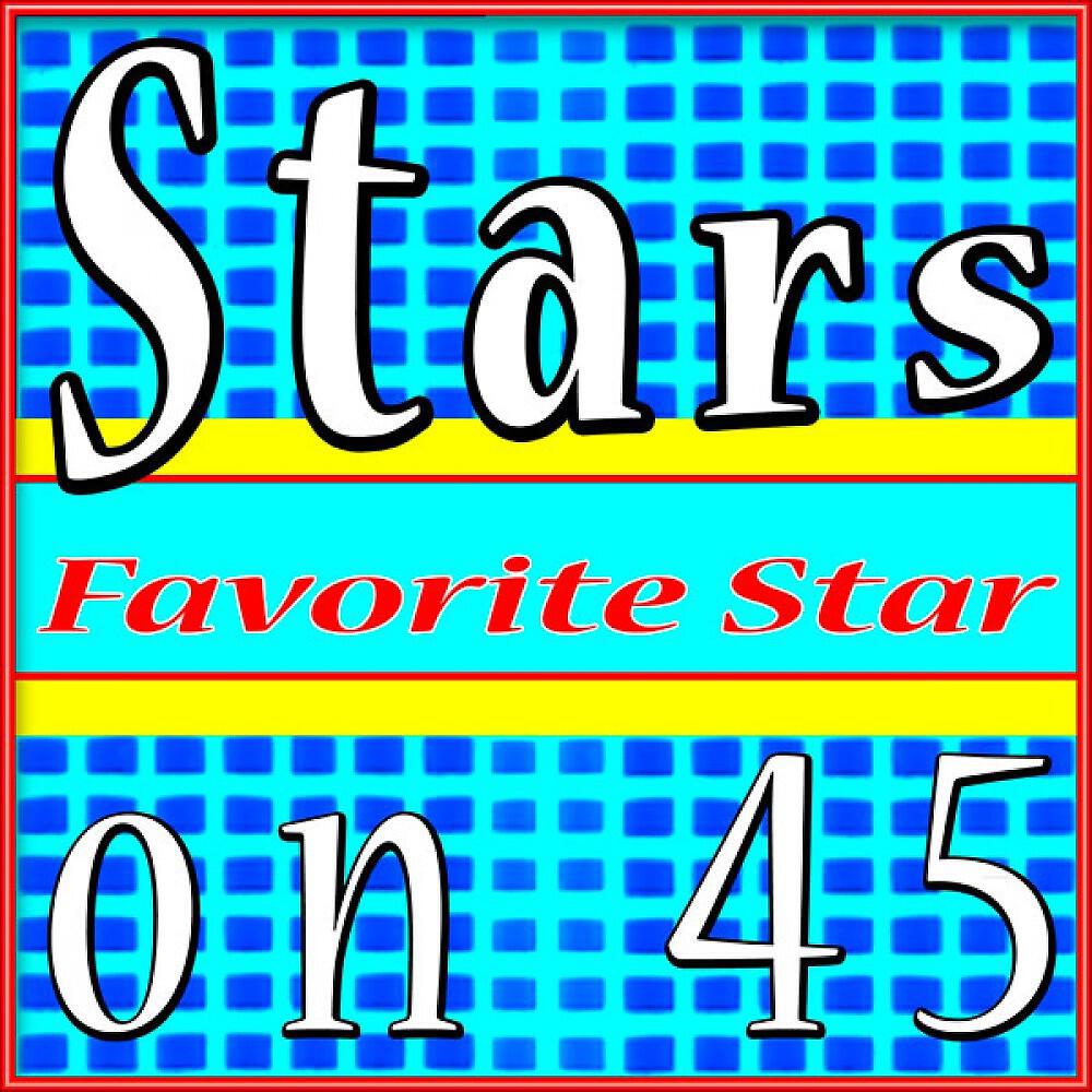 Favorite Star - Stars on 45