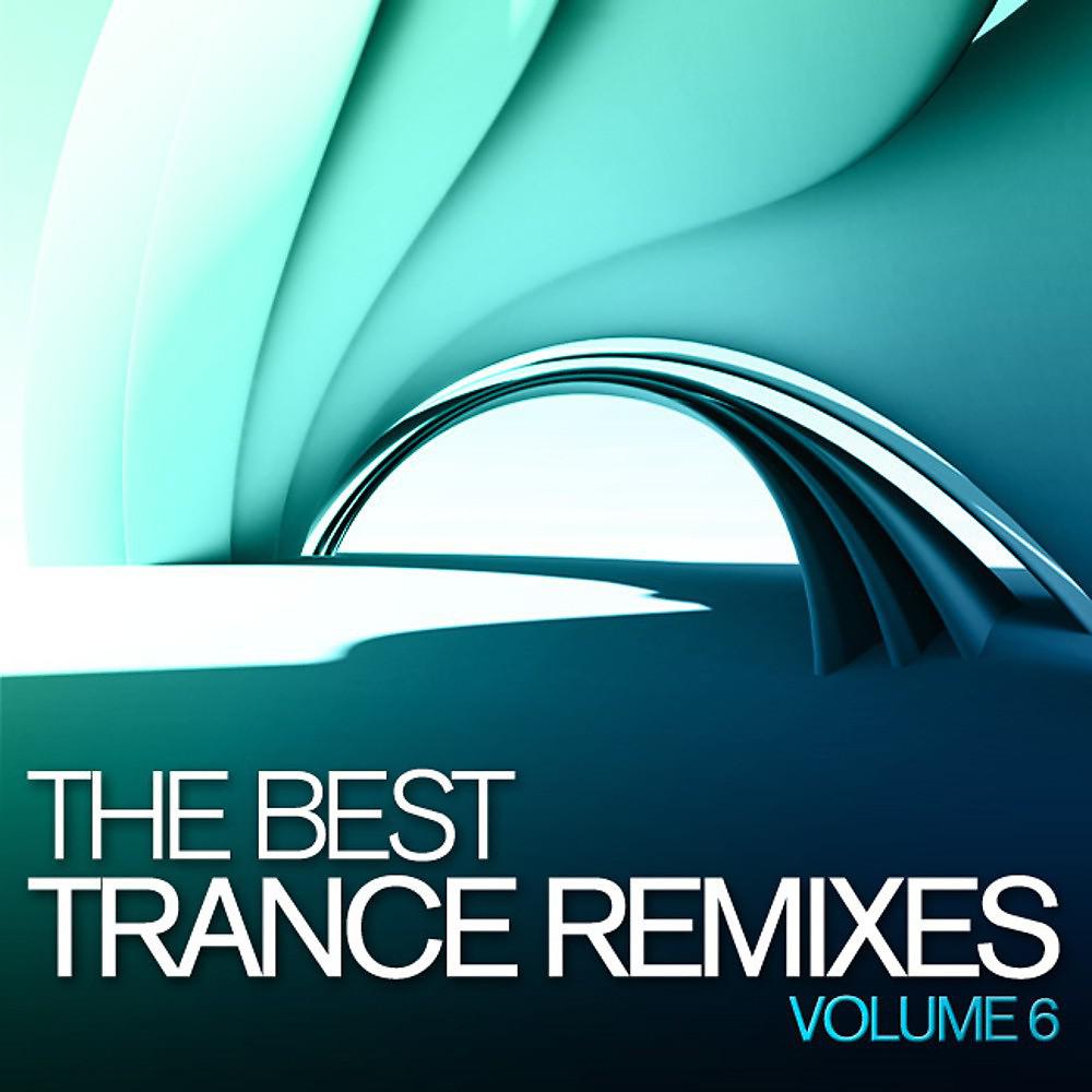 Постер альбома The Best Trance Remixes, Vol. 6