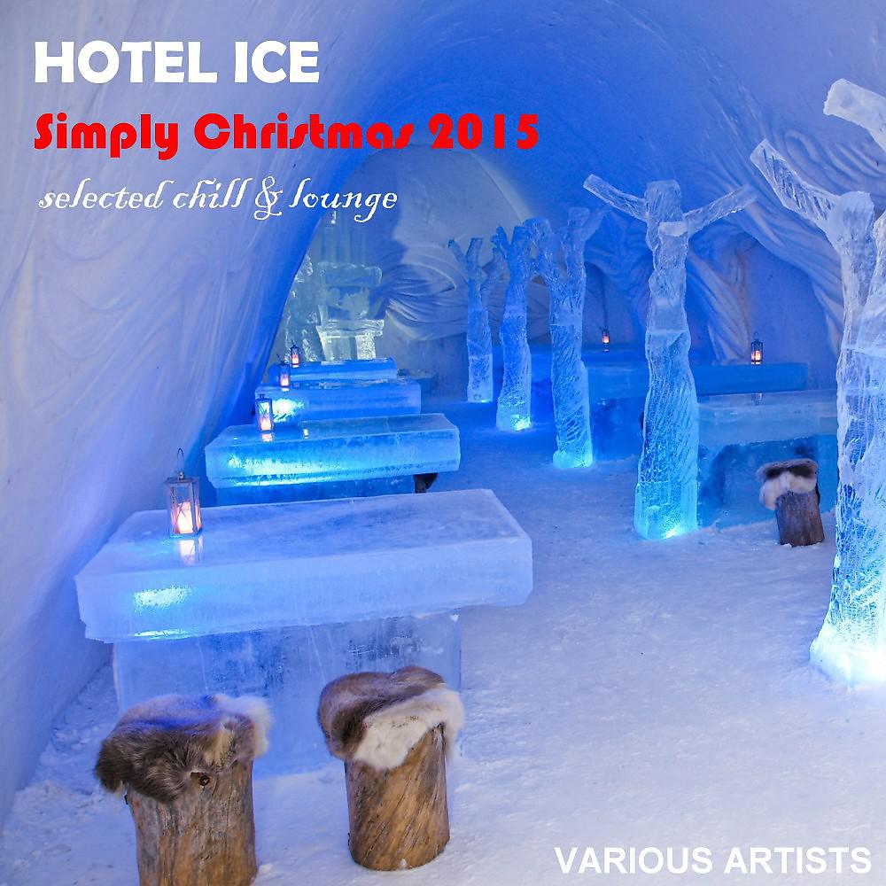 Постер альбома Hotel Ice Simply Christmas 2015 Selected Chill & Lounge