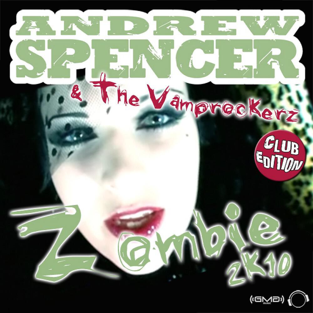 Andrew Spencer & The Vamprockerz - Zombie 2k10 (Chico Del Mar Remix)