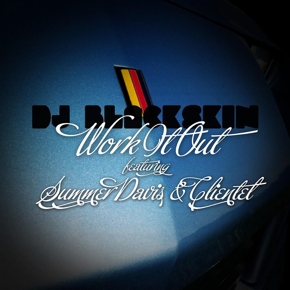 DJ Blackskin ft Summer Davis & Clientel - Work It Out (REMIX)