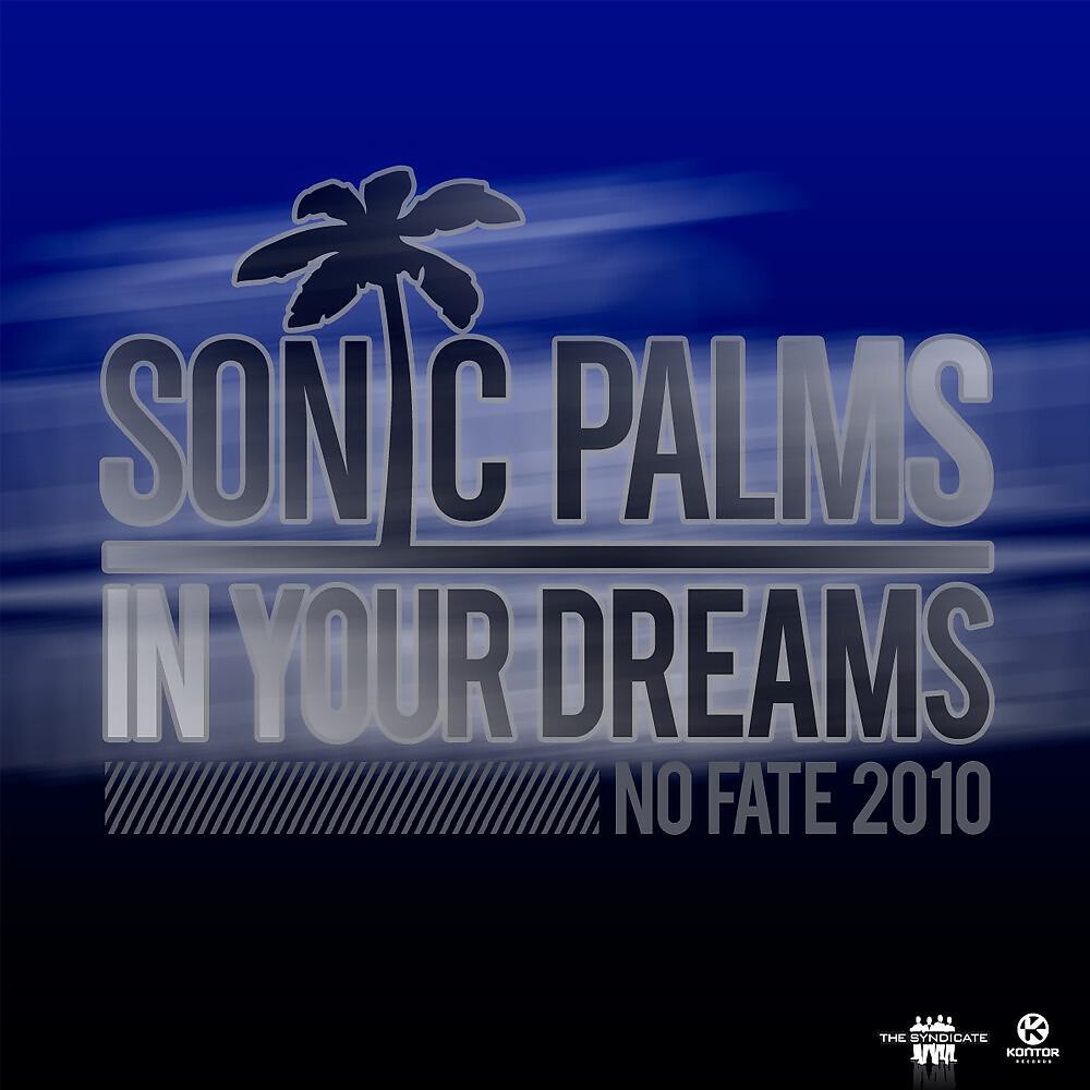 Sonic Palms - In Your Dreams [No Fate 2010] (Club Mix)
