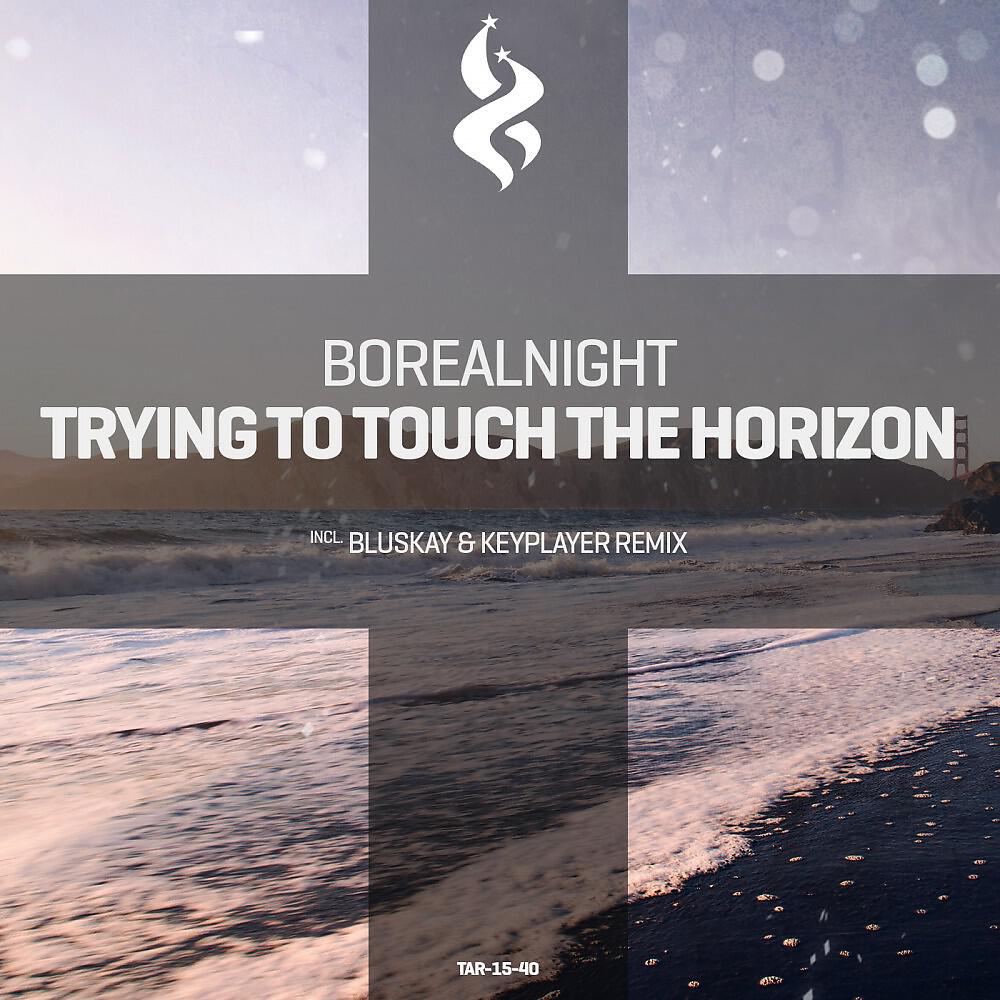 Borealnight - Trying to Touch the Horizon