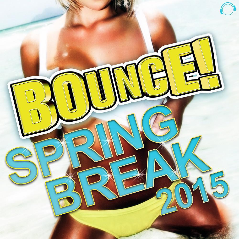 Постер альбома Bounce! Spring Break 2015
