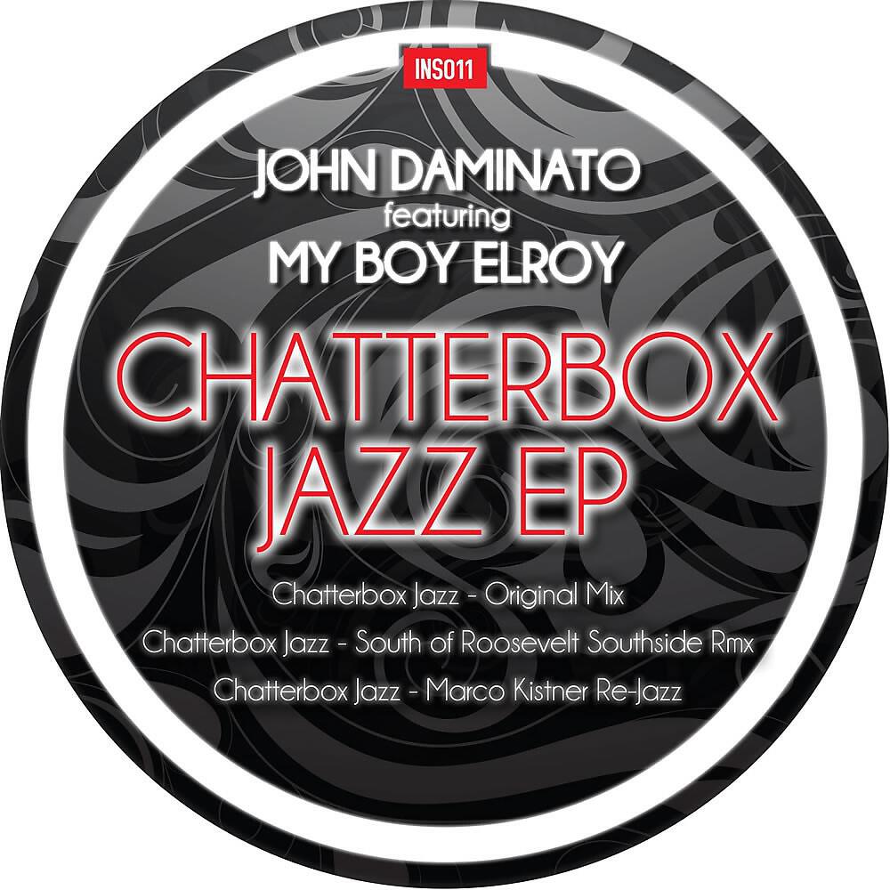 John Daminato - Chatterbox Jazz Feat. My Boy Elroy (South Of Roosevelt Southside Rmx)