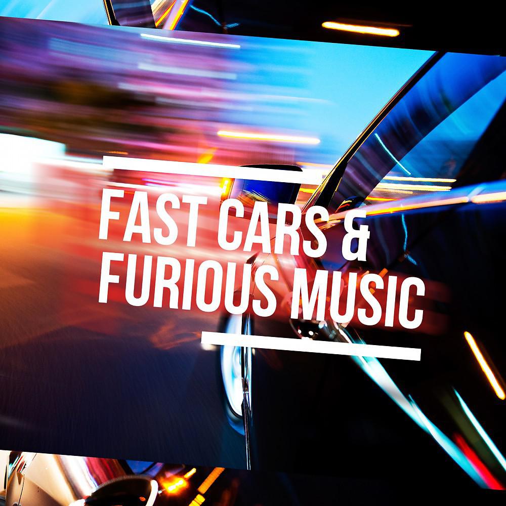 Постер альбома Fast Cars & Furious Music