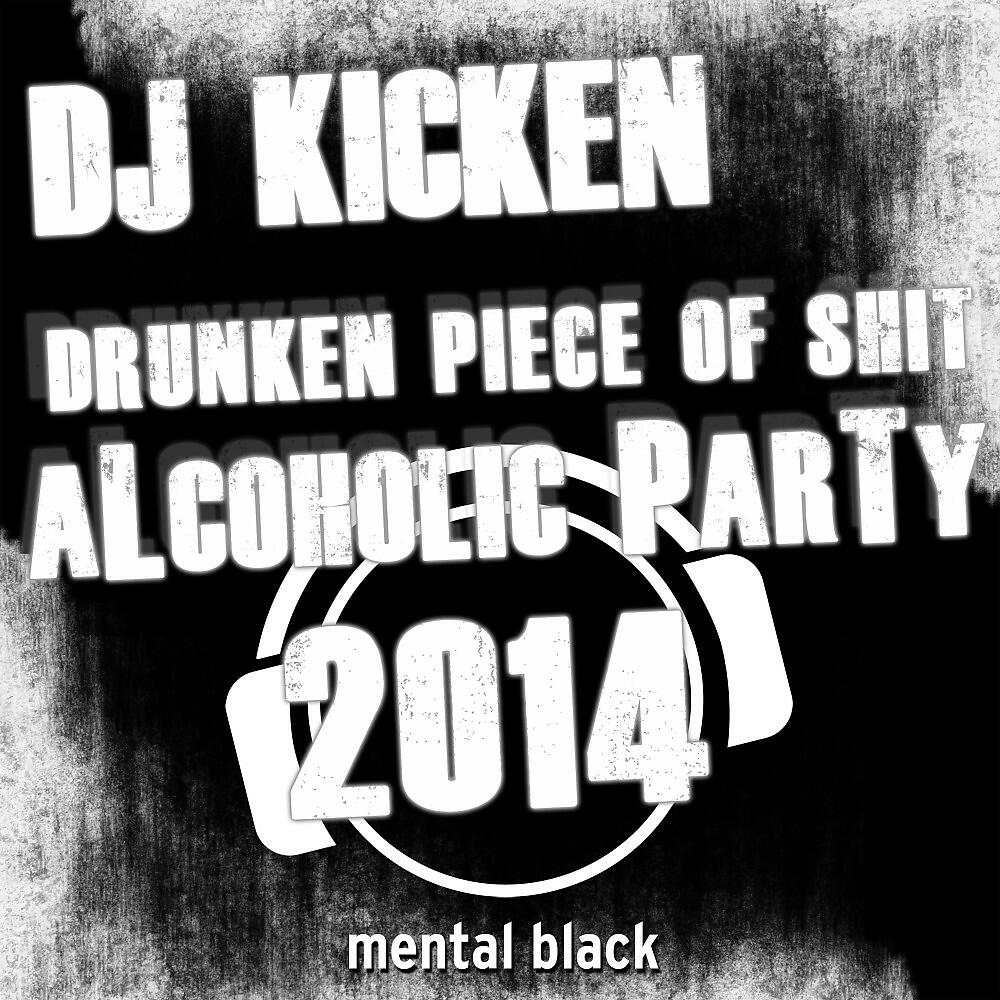 DJ Kicken - Drunken Piece of Shit (Alcoholic Party 2014) [Norman Kash & Red Ace Remix]