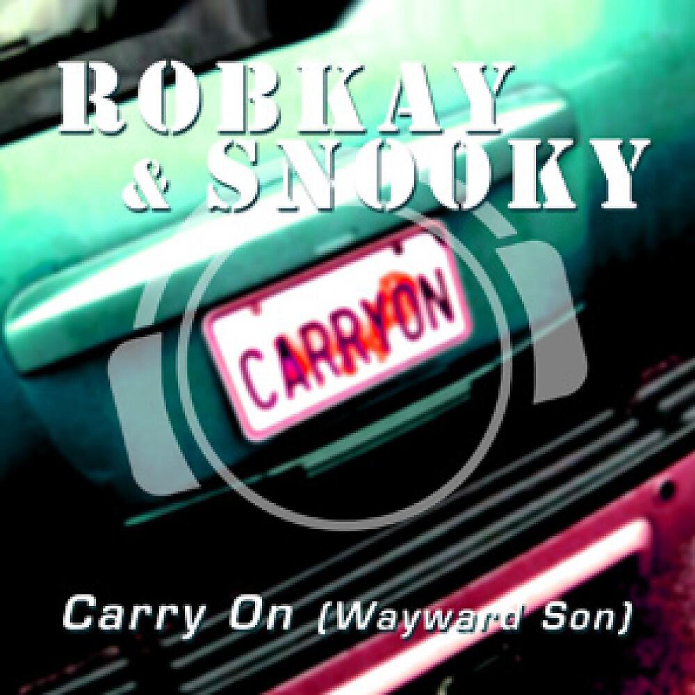 RobKay & Snooky - Carry On (Wayward Son) [Robin Clark Remix Edit]