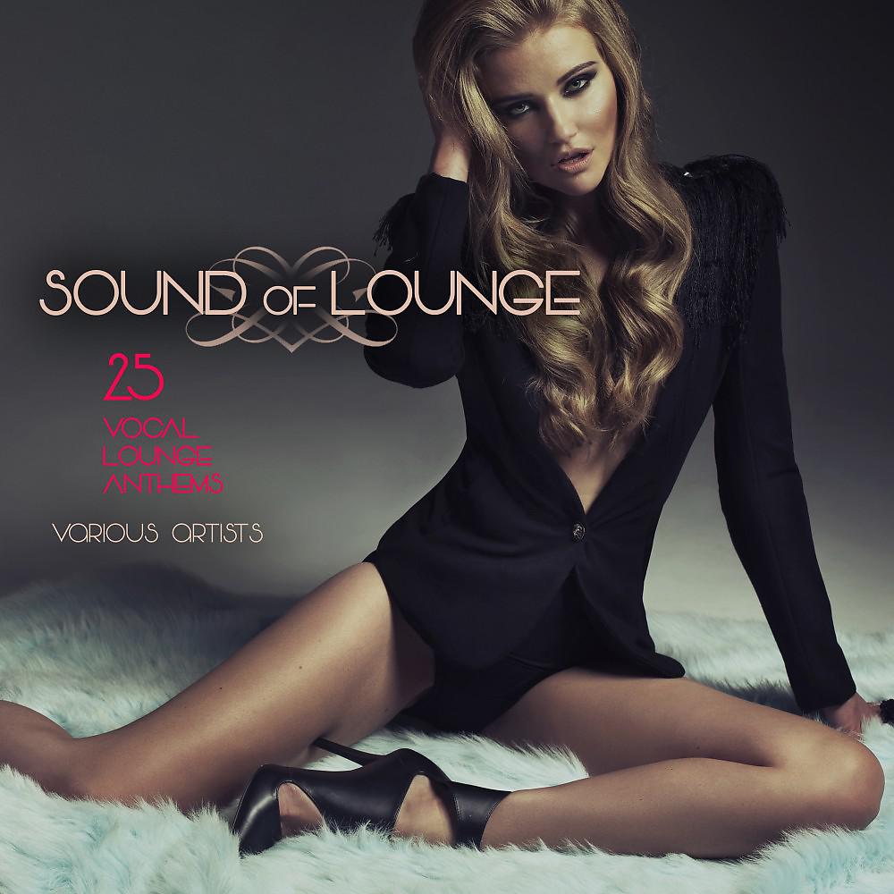 Постер альбома Sound of Lounge (25 Vocal Lounge Anthems)