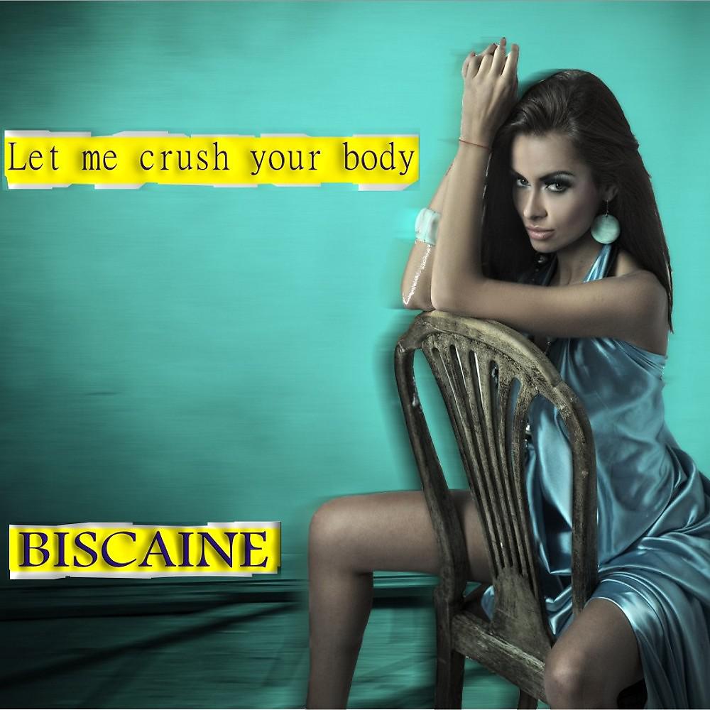 Постер альбома Let Me Crush Your Body
