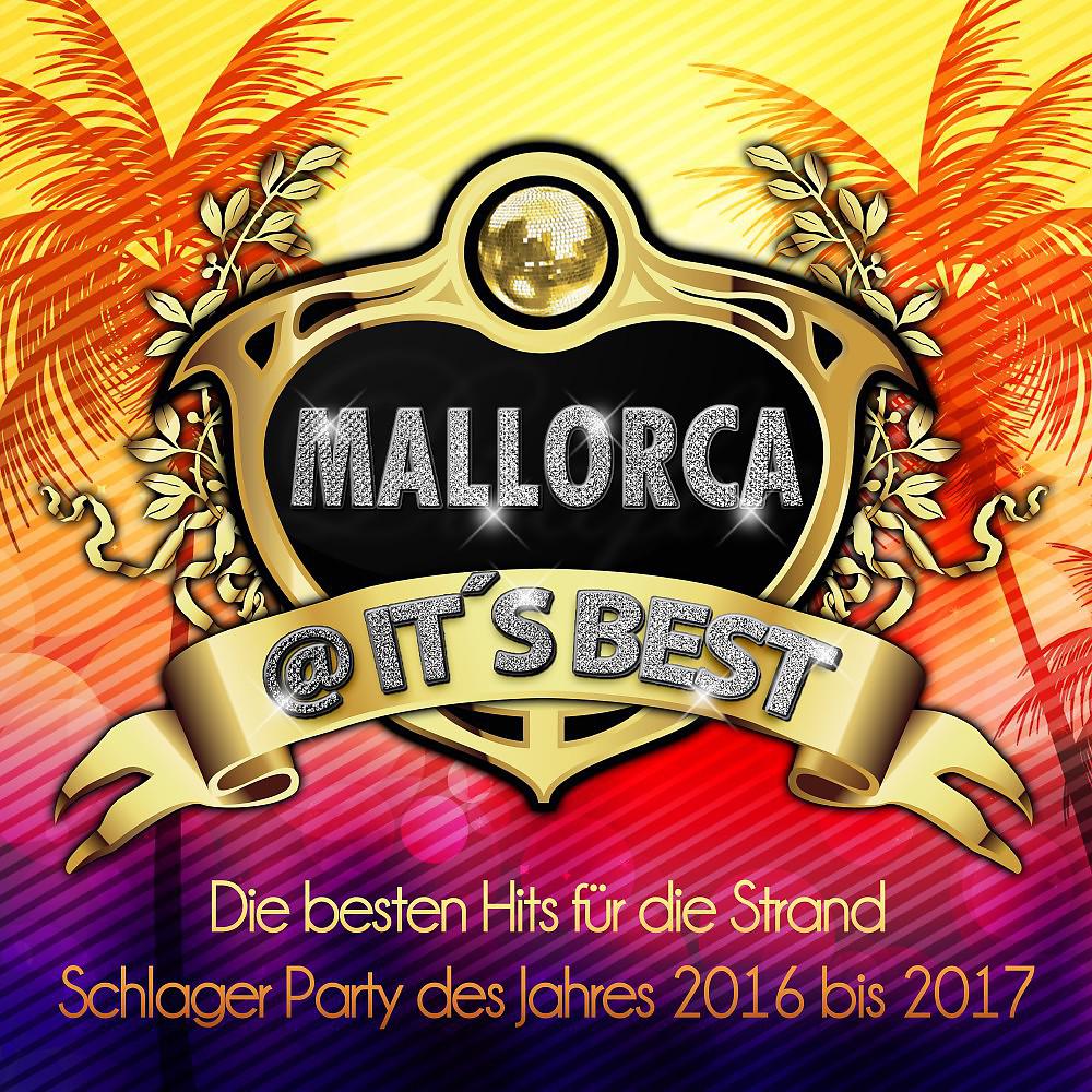 Постер альбома Mallorca @ it's Best - Die besten Hits für die Strand Schlager Party des Jahres 2016 bis 2017