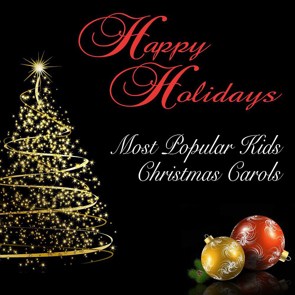 Постер альбома Happy Holidays: Most Popular Kids Christmas Carols
