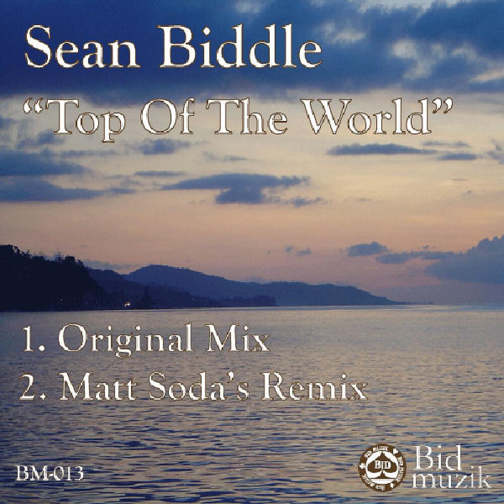 Sean Biddle - Top of the World (Matt Soda's Sky High Remix)