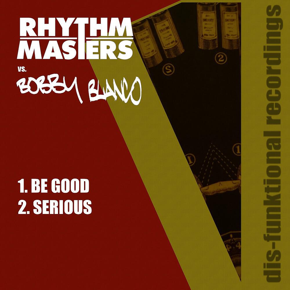 Rhythm Masters vs. Bobby Blanco - Be Good (Original Mix)