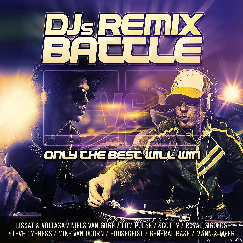 Постер альбома Djs Remix Battle: Only the Best Will Win