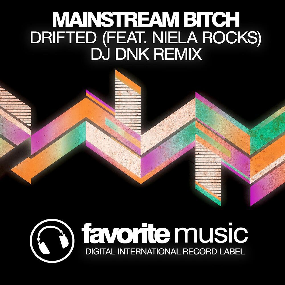 Mainstream Bitch & Niela Rocks - Drifted (DJ Dnk Remix)
