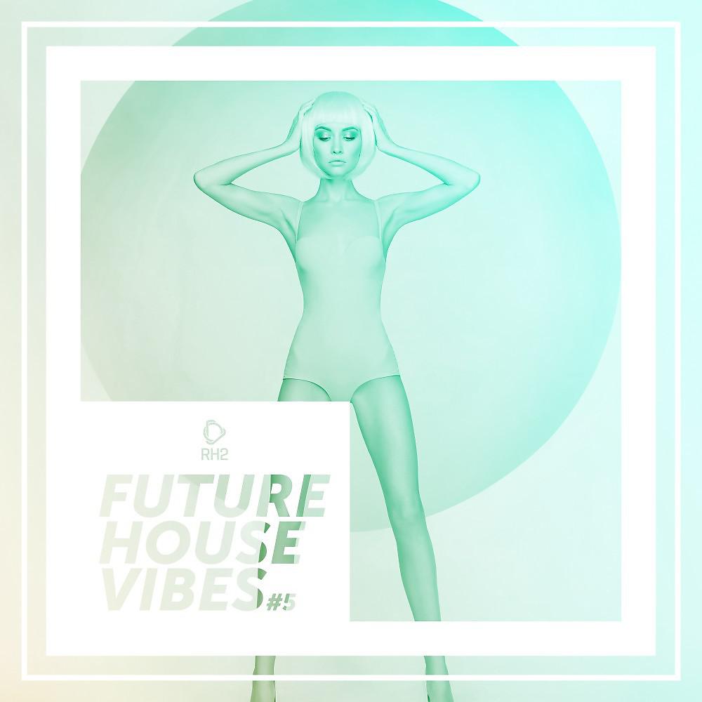 Постер альбома Future House Vibes, Vol. 5