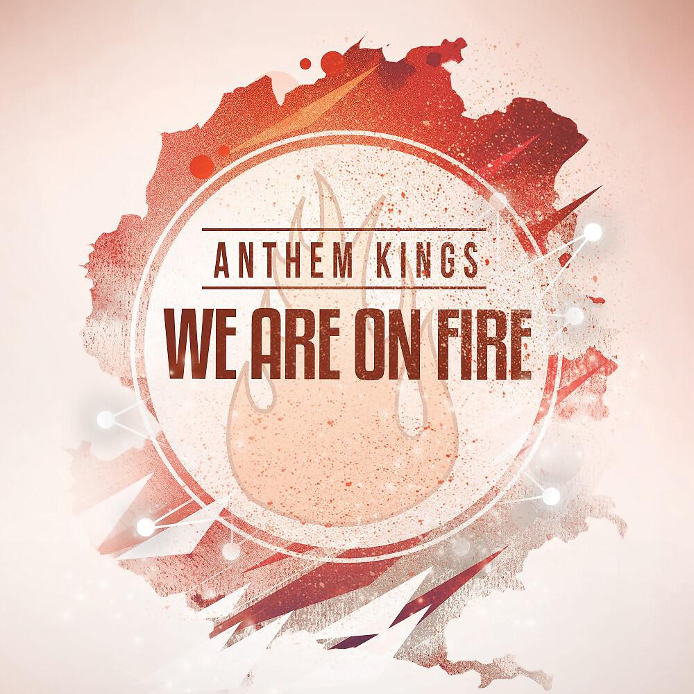 Anthem Kings - We Are on Fire (Festival Mix)