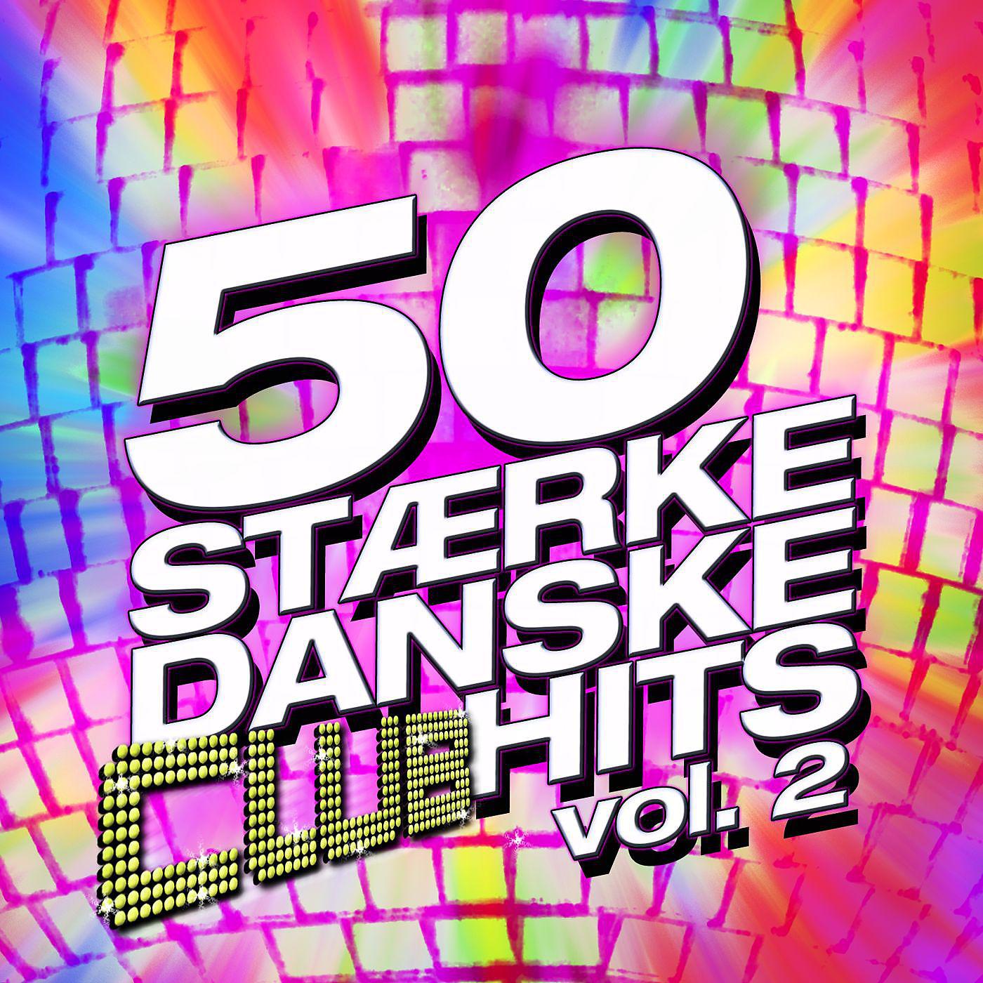 Постер альбома 50 Stærke Danske Club Hits Vol. 2