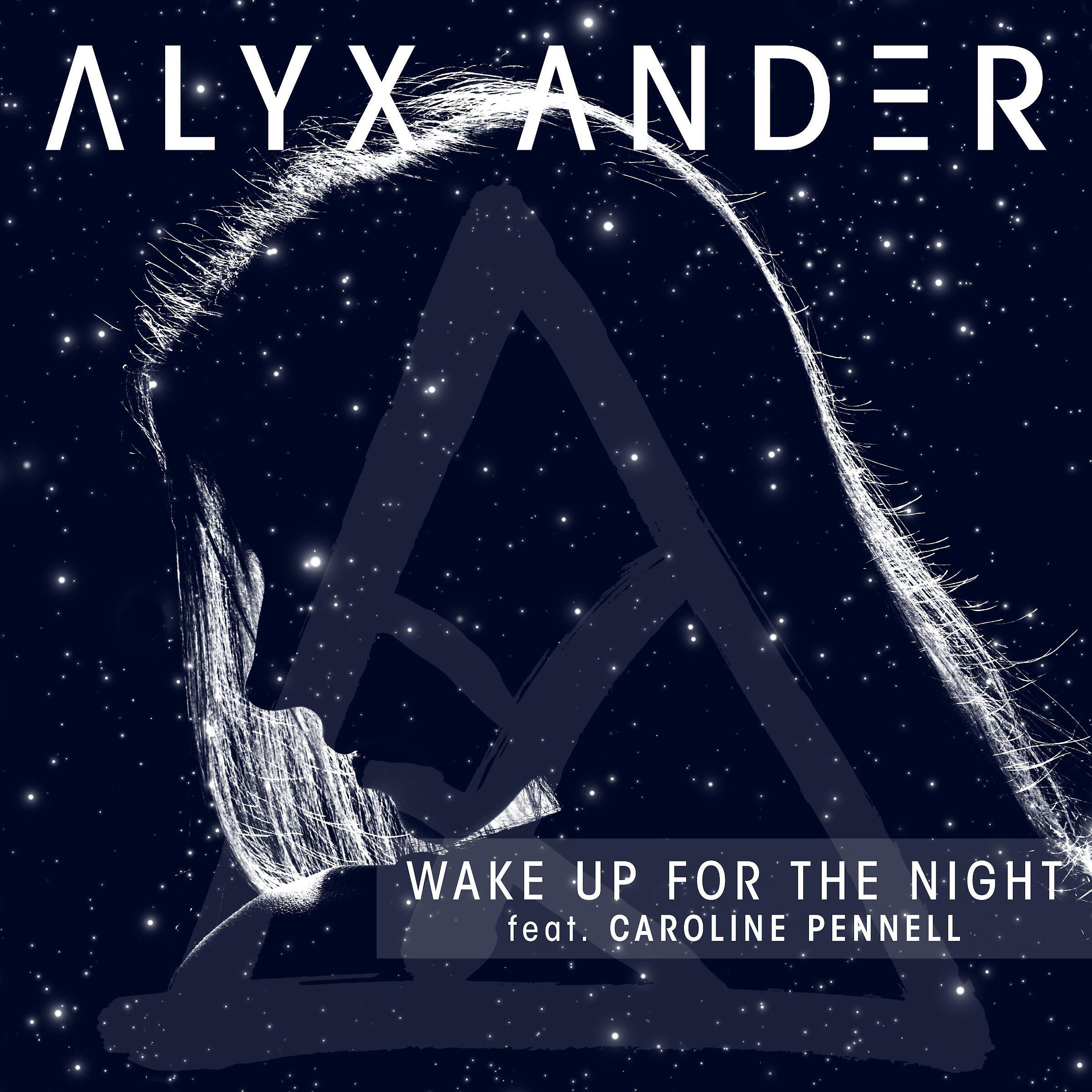 Alyx Ander - Wake Up for the Night (feat. Caroline Pennell)