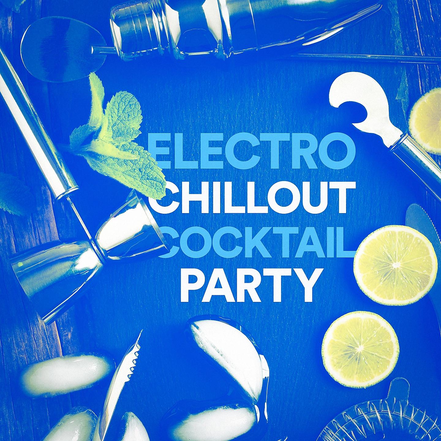 Постер альбома Electro Chillout Cocktail Party