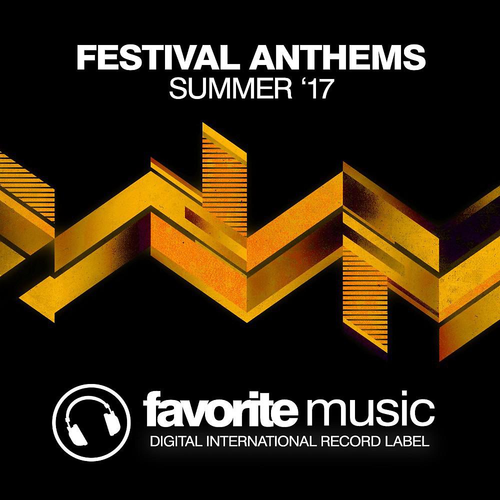 Постер альбома Festival Anthems (Summer '17)