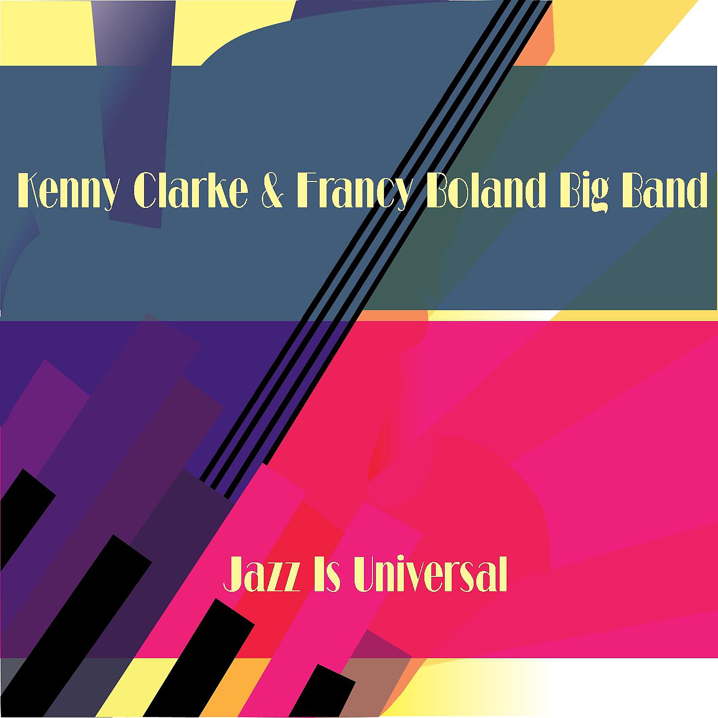 Постер альбома Kenny Clarke & Francy Boland Big Band: Jazz Is Universal