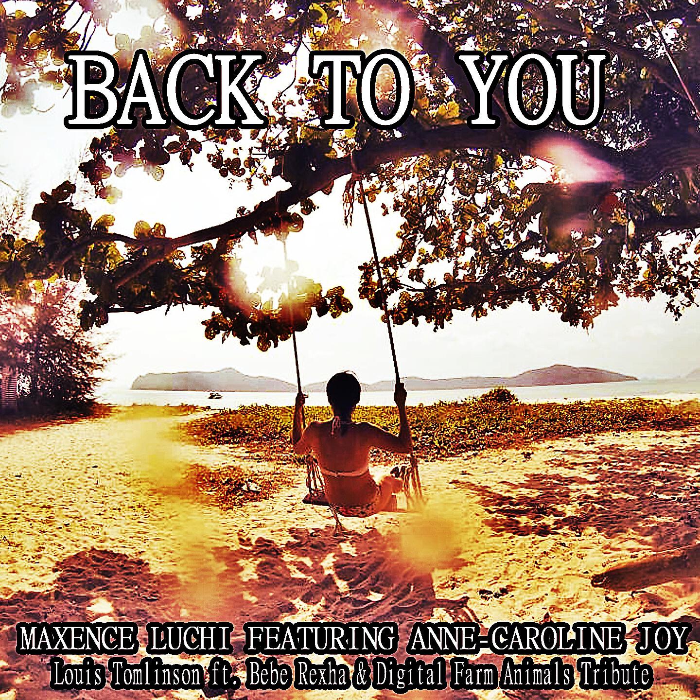 Maxence Luchi - Back to You (Louis Tomlinson Ft. Bebe Rexha & Digital Farm Animals Tribute)