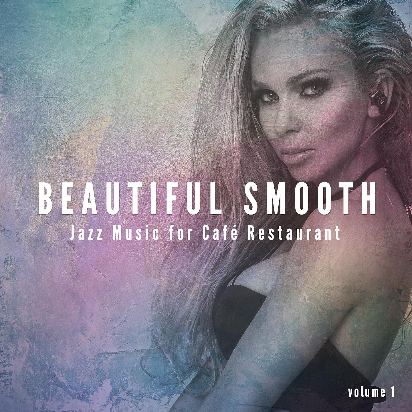 Постер альбома Beautiful Smooth Jazz Music for Cafe Restaurant