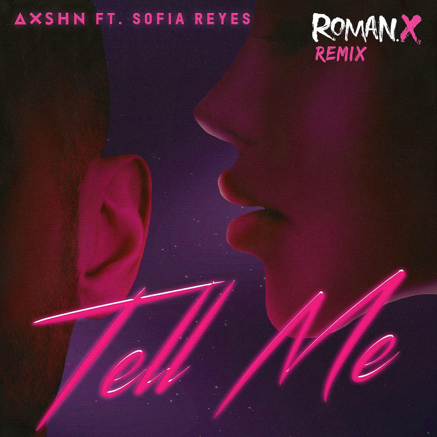 AXSHN - Tell Me (feat. Sofia Reyes) [RomanX Remix]