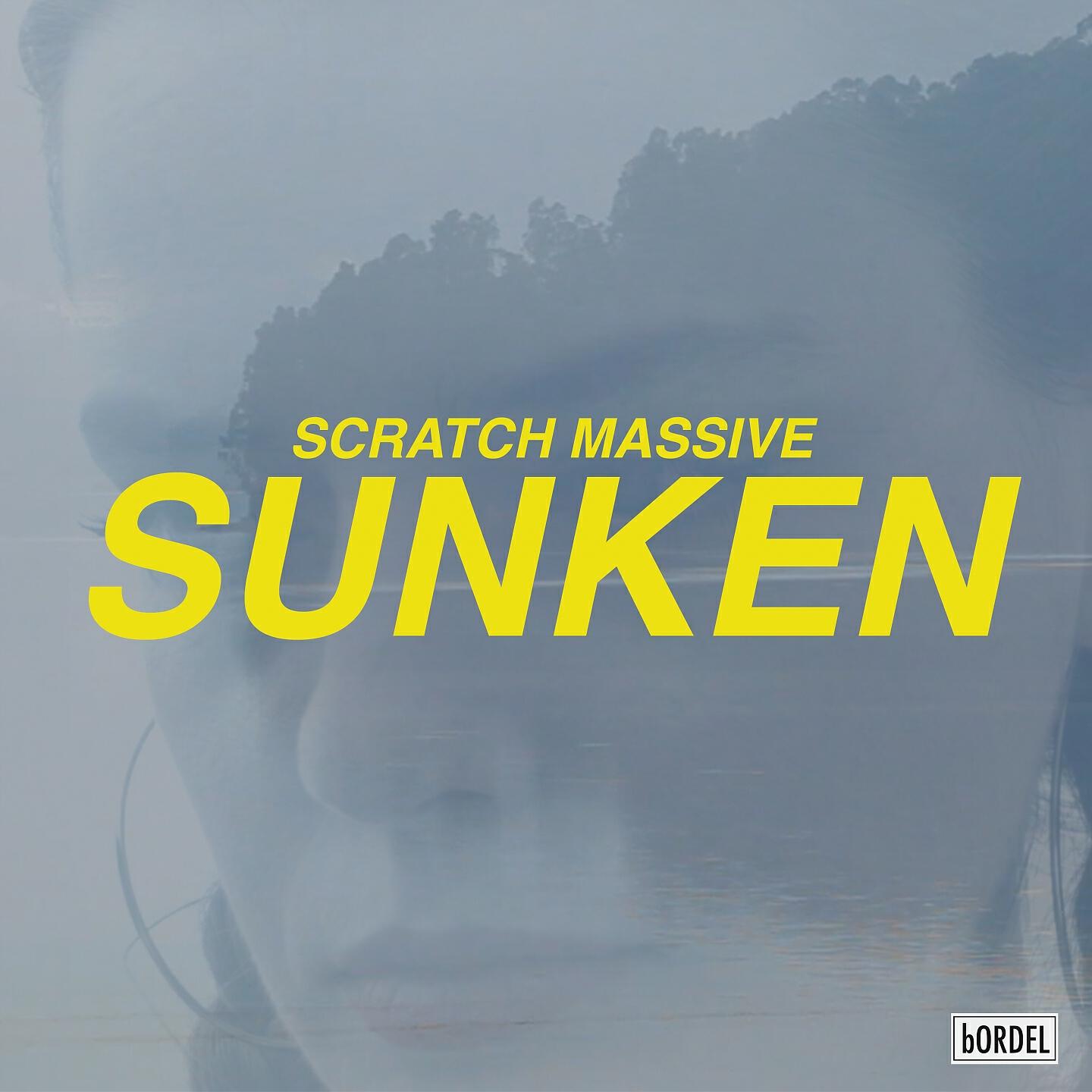 Scratch Massive - Sunken