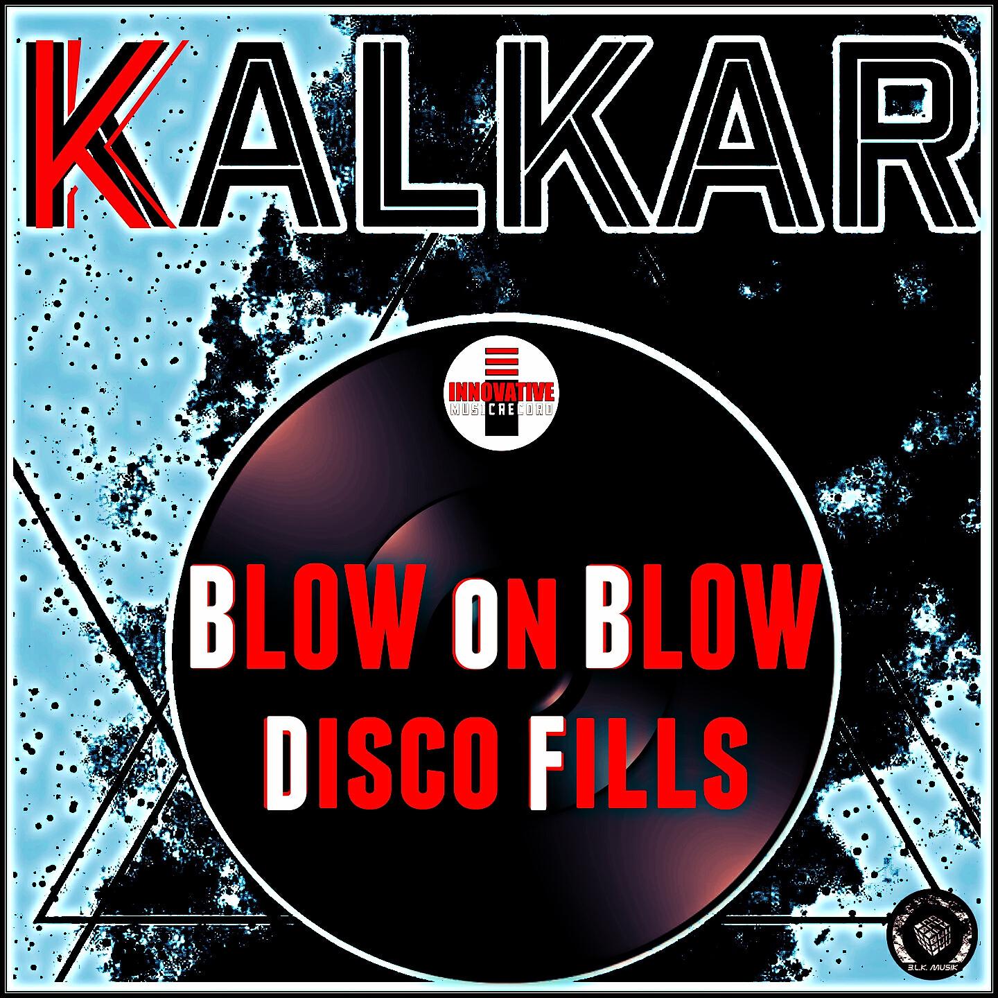 Kalkar - Blow on Blow Disco Fills