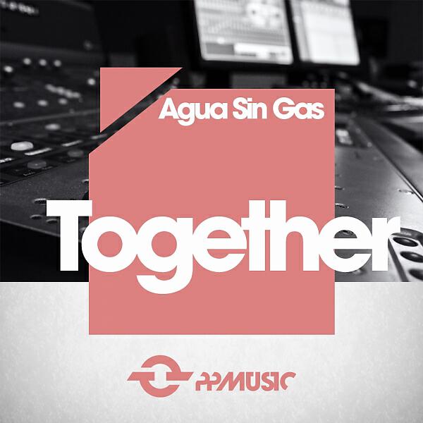 AGUA SIN GAS - Together (Original Mix)