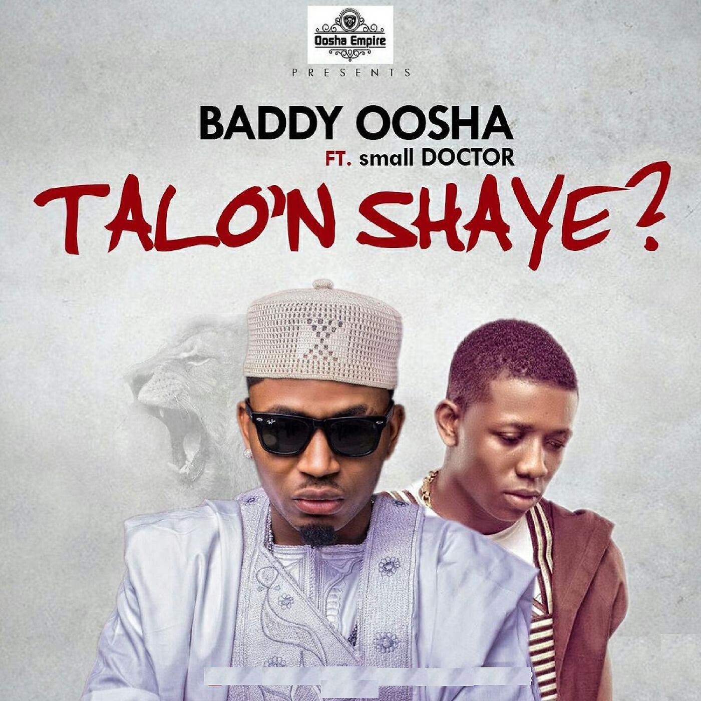 Baddy Oosha - Talo'n Shaye (feat. Small Doctor)