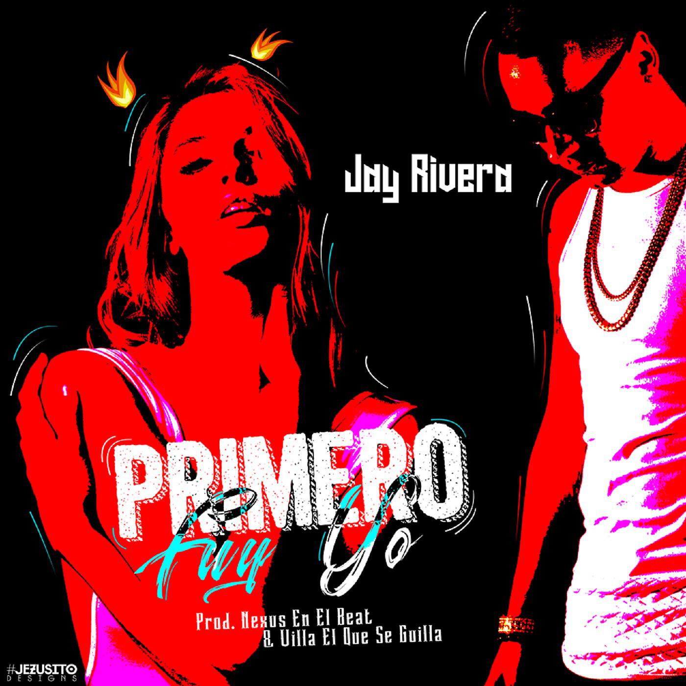 Jay Rivera - Primero Fui Yo