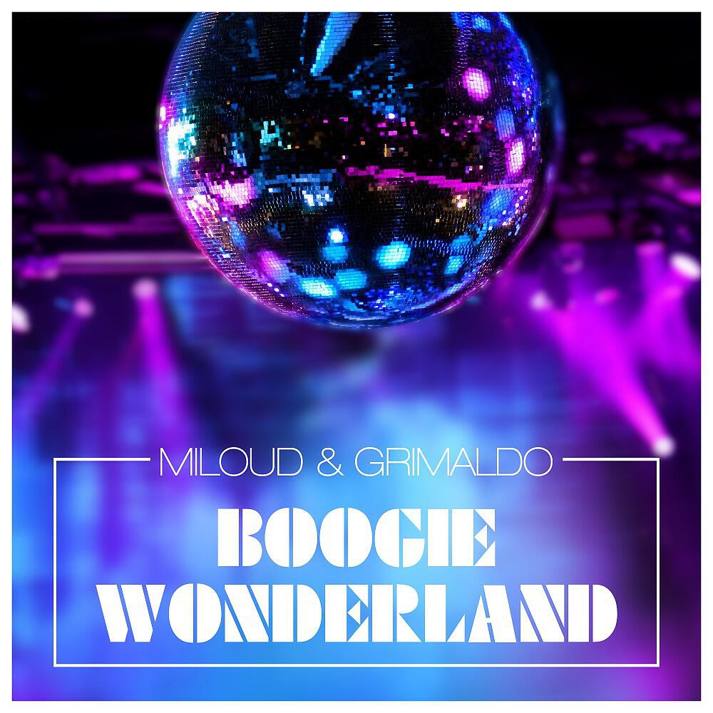 Miloud & Grimaldo - Boogie Wonderland (Radio Version)