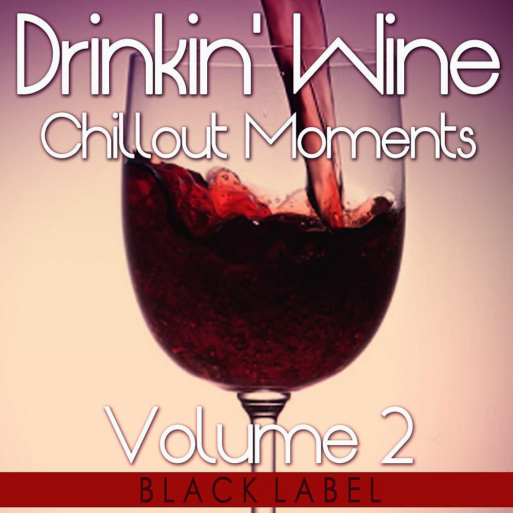 Постер альбома Drinkin' Wine, Vol. 2 (Black Label)