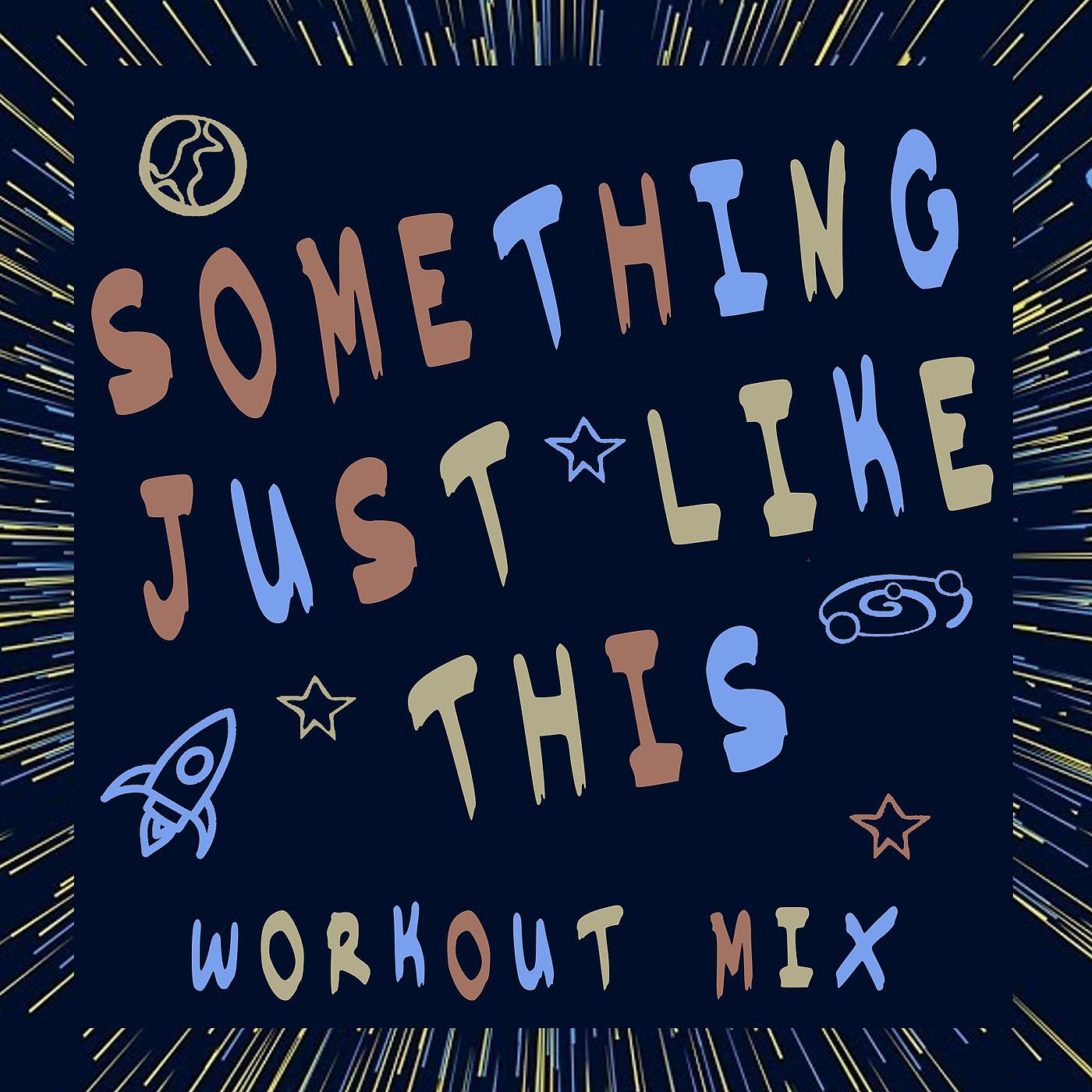 Постер альбома Something Just Like This (Workout Mix)